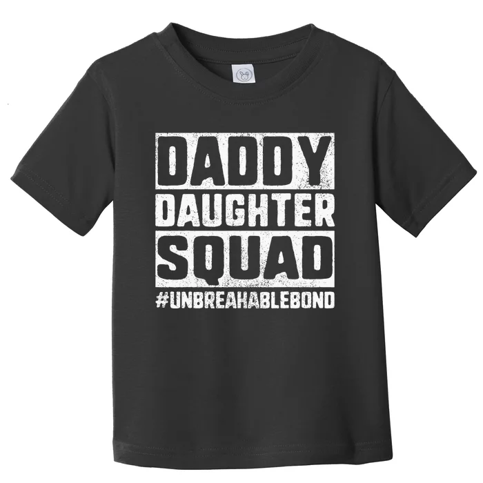 Daddy Daughter Squad Bond Toddler T-Shirt