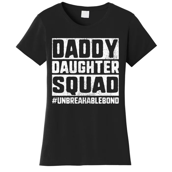 Daddy Daughter Squad Bond Women's T-Shirt