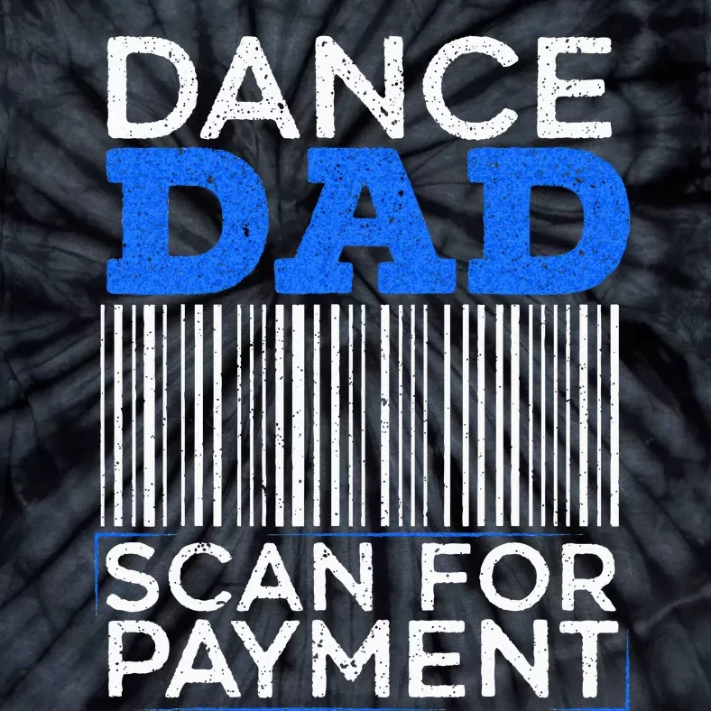 Dance Dad Scan For Payment Design For A Dancing Father Tie-Dye T-Shirt