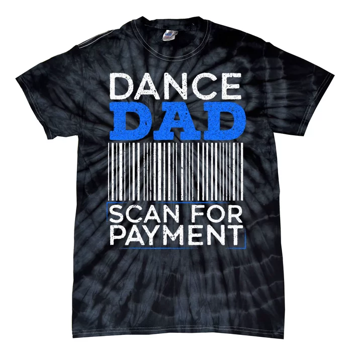 Dance Dad Scan For Payment Design For A Dancing Father Tie-Dye T-Shirt