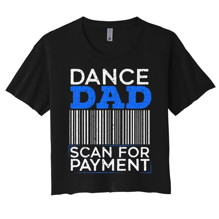 Dance Dad Scan For Payment Design For A Dancing Father Women's Crop Top Tee