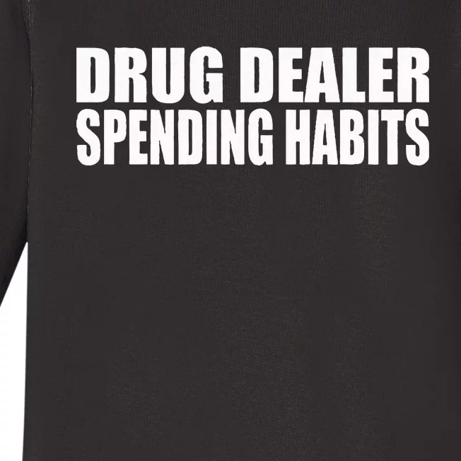 Drug Dealer Spending Habits Baby Long Sleeve Bodysuit