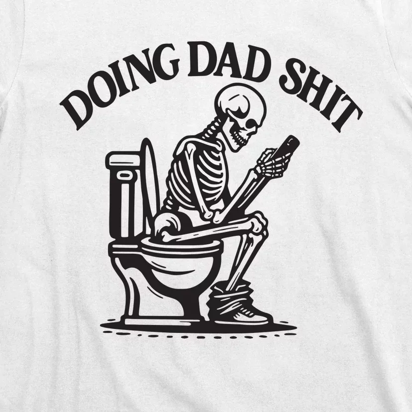 Doing Dad Shit Skeleton T-Shirt