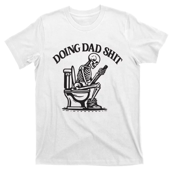 Doing Dad Shit Skeleton T-Shirt