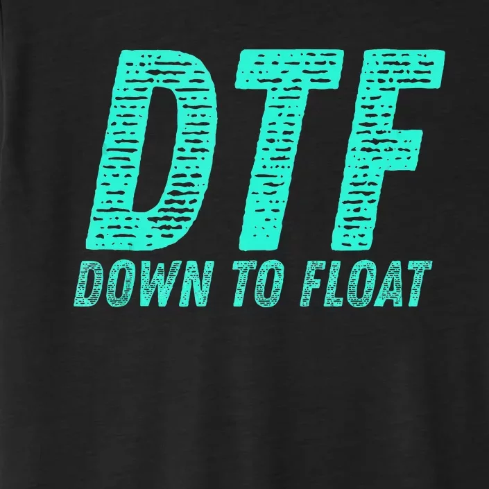 Dtf Down To Float Trip Tubing River Float Summer Boating ChromaSoft Performance T-Shirt