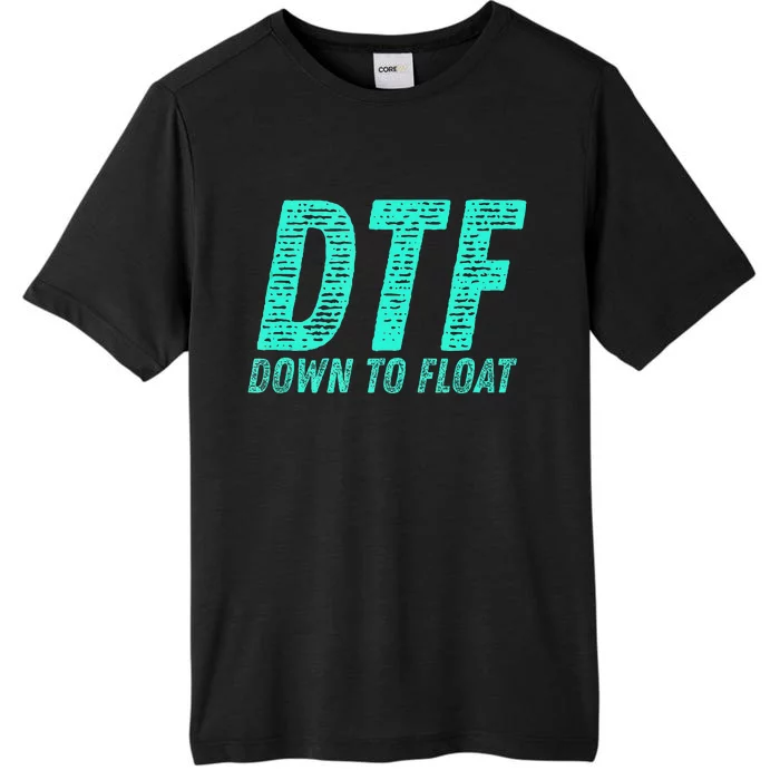 Dtf Down To Float Trip Tubing River Float Summer Boating ChromaSoft Performance T-Shirt