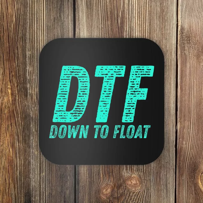 Dtf Down To Float Trip Tubing River Float Summer Boating Coaster