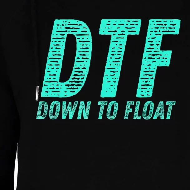 Dtf Down To Float Trip Tubing River Float Summer Boating Womens Funnel Neck Pullover Hood