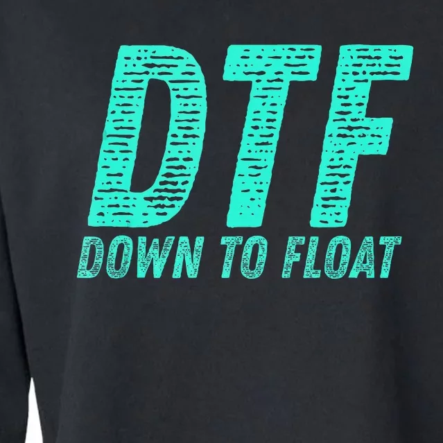 Dtf Down To Float Trip Tubing River Float Summer Boating Cropped Pullover Crew