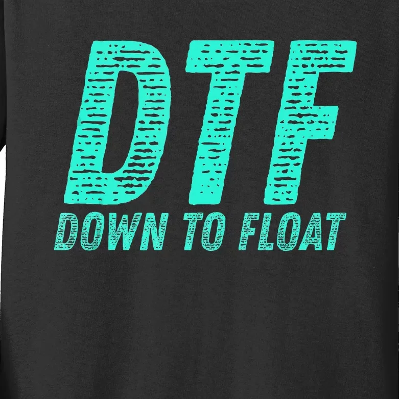 Dtf Down To Float Trip Tubing River Float Summer Boating Kids Long Sleeve Shirt