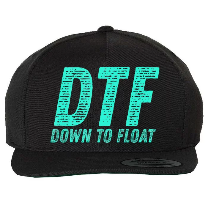 Dtf Down To Float Trip Tubing River Float Summer Boating Wool Snapback Cap