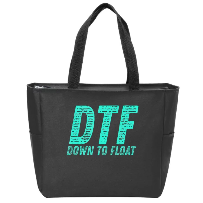 Dtf Down To Float Trip Tubing River Float Summer Boating Zip Tote Bag