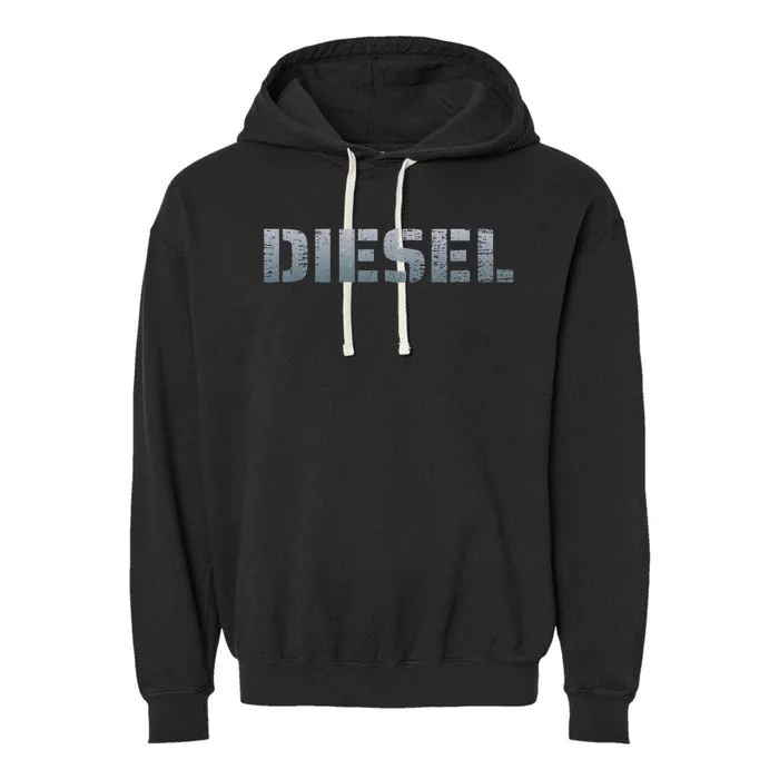 DIESEL Diesel Truck Owner Diesel Mechanic Diesel Lover Garment-Dyed Fleece Hoodie