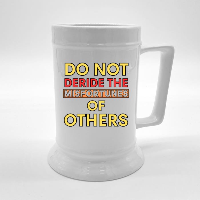 Don’t Deride The Misfortunes Of Others Front & Back Beer Stein