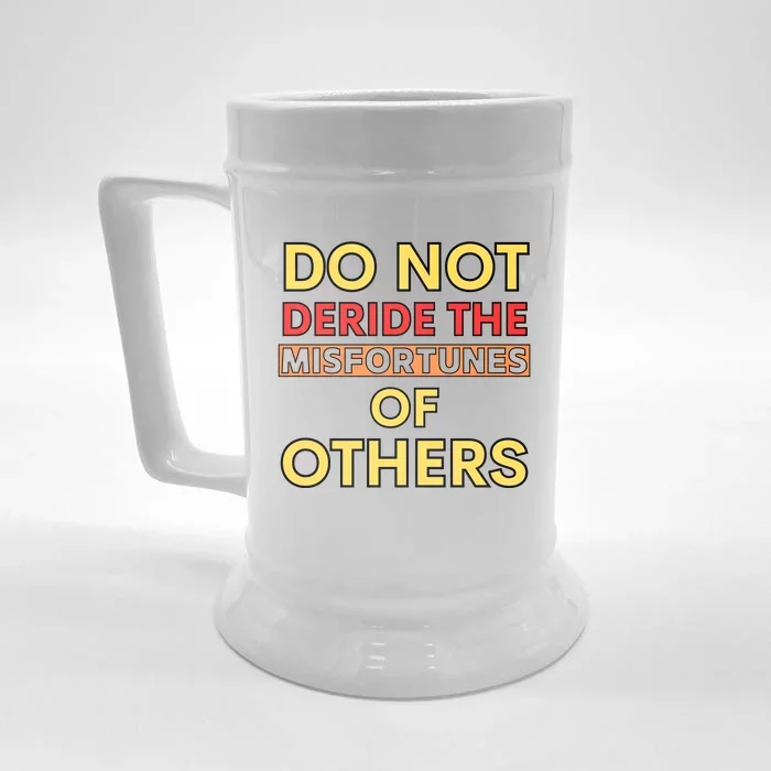 Don’t Deride The Misfortunes Of Others Front & Back Beer Stein