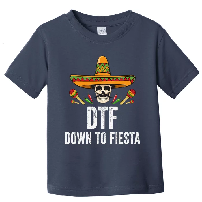 DTF Down To Fiesta Funny Mexican Skull Cinco De Mayo Toddler T-Shirt