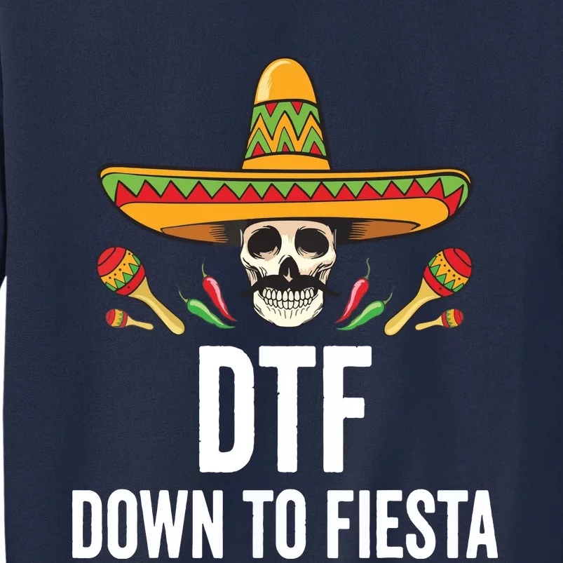 DTF Down To Fiesta Funny Mexican Skull Cinco De Mayo Tall Sweatshirt