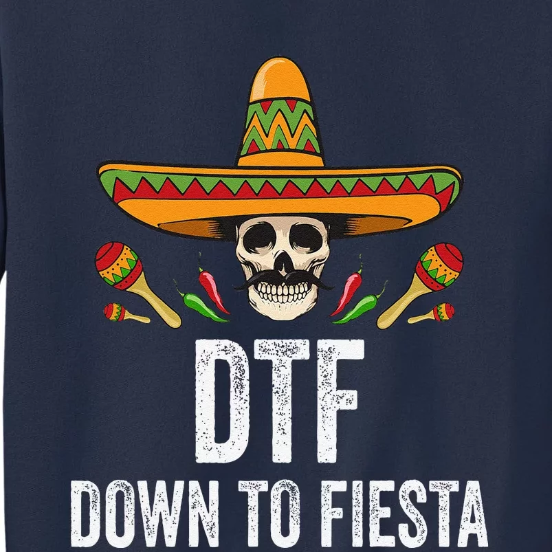 Dtf Down To Fiesta Funny Mexican Skull Cinco De Mayo Sweatshirt