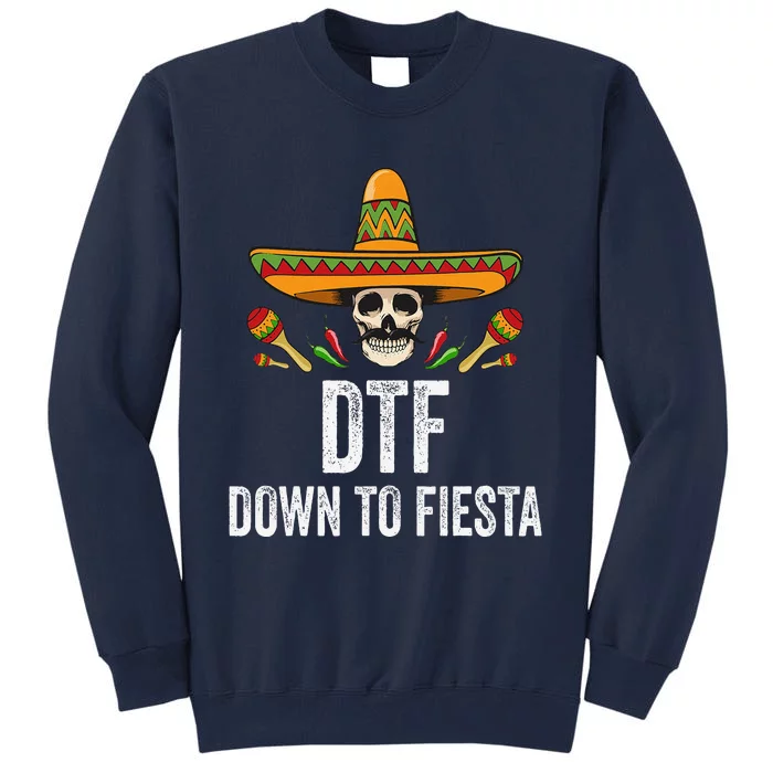 Dtf Down To Fiesta Funny Mexican Skull Cinco De Mayo Tall Sweatshirt