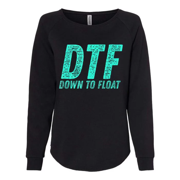 Dtf Down To Float Trip Tubing River Float Summer Boating Womens California Wash Sweatshirt