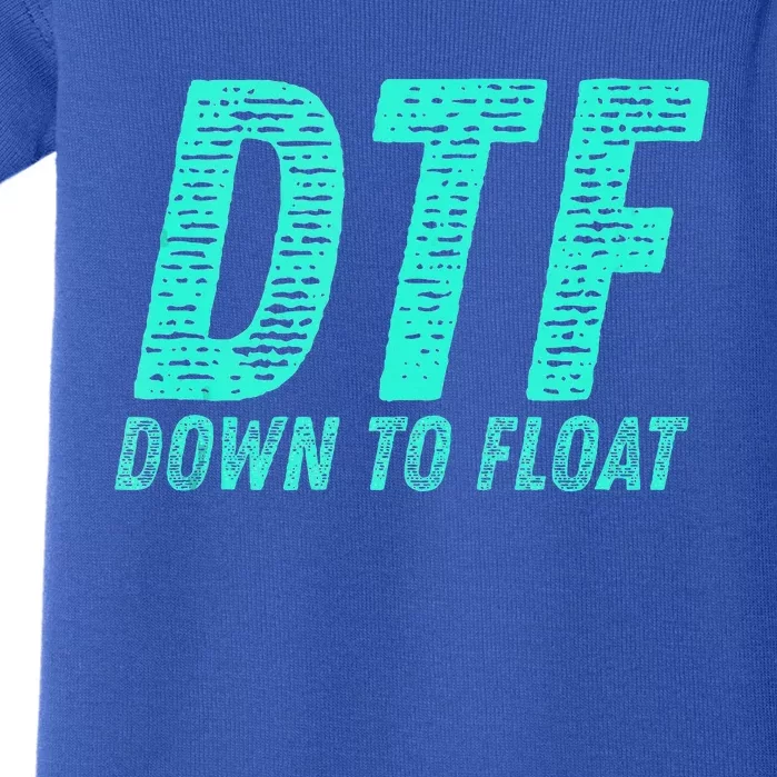 Dtf Down To Float Trip Tubing River Float Summer Boating Baby Bodysuit