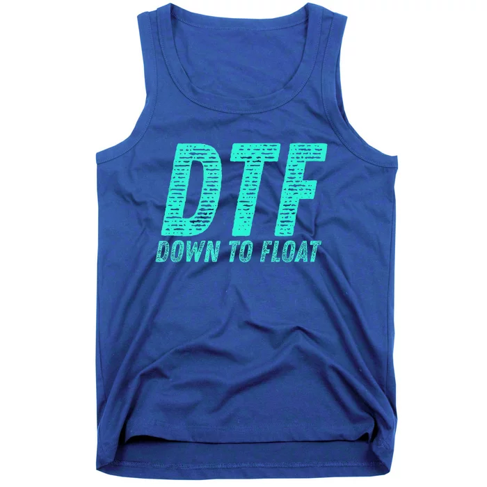 Dtf Down To Float Trip Tubing River Float Summer Boating Tank Top