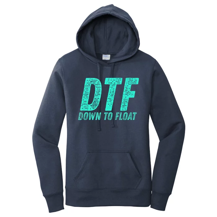 Dtf Down To Float Trip Tubing River Float Summer Boating Women's Pullover Hoodie