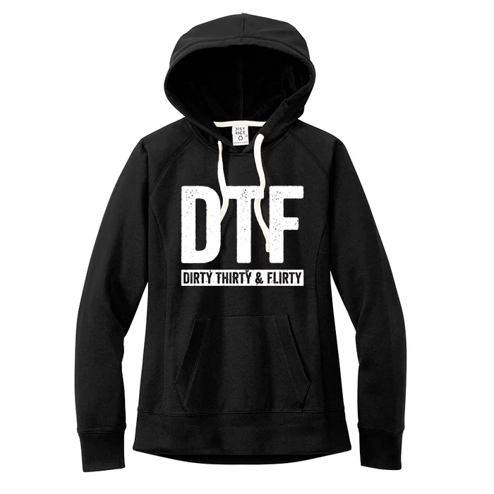 DTF Dirty Thirty & Flirty Funny 30th Birthday G Women's Fleece Hoodie