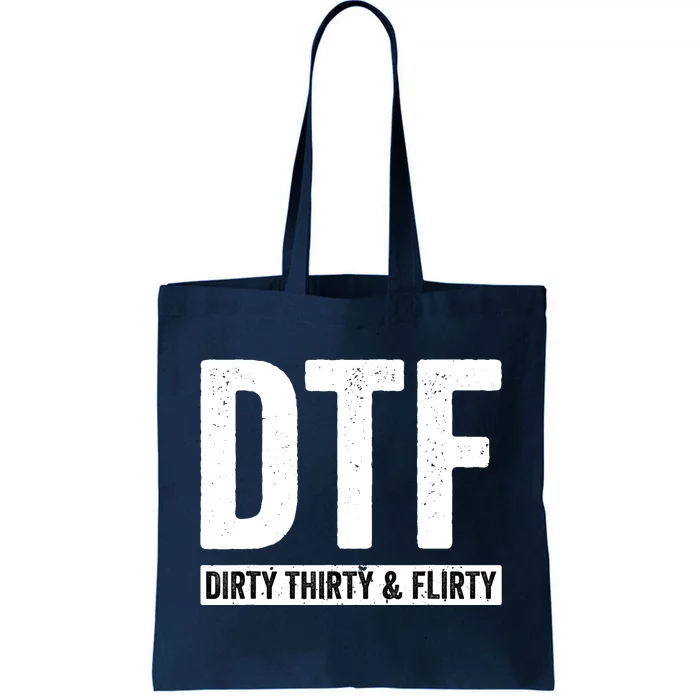 DTF Dirty Thirty & Flirty Funny 30th Birthday G Tote Bag