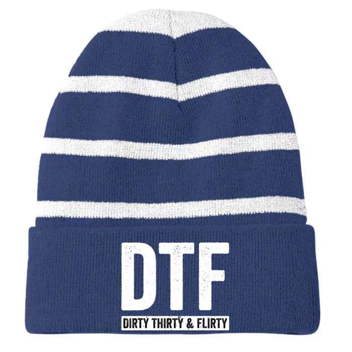 DTF Dirty Thirty & Flirty Funny 30th Birthday G Striped Beanie with Solid Band