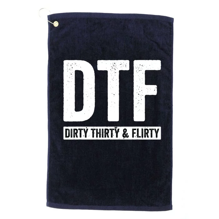 DTF Dirty Thirty & Flirty Funny 30th Birthday G Platinum Collection Golf Towel