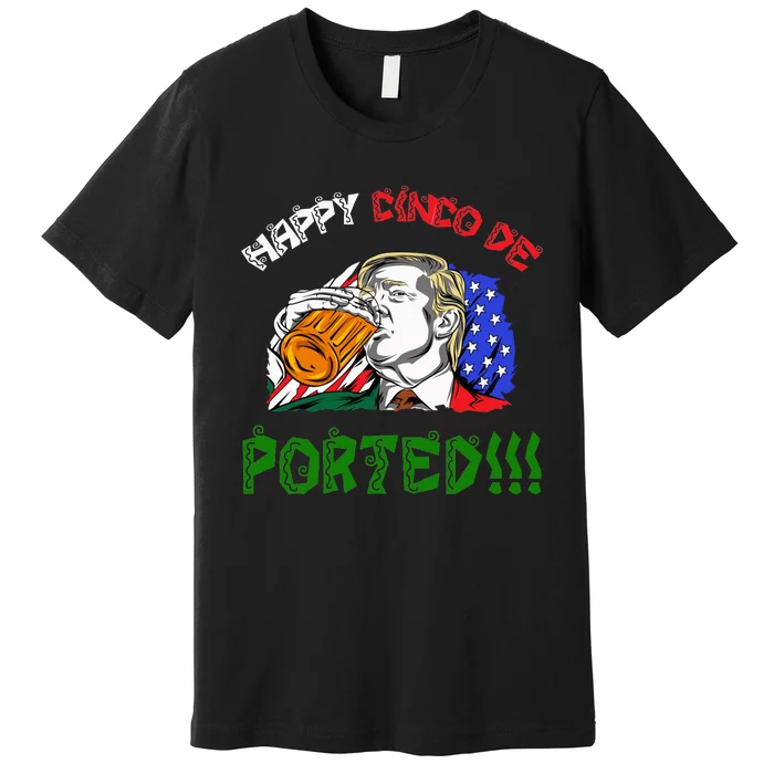 Deported Donald Trump Cinco De Mayo Classic Premium T-Shirt