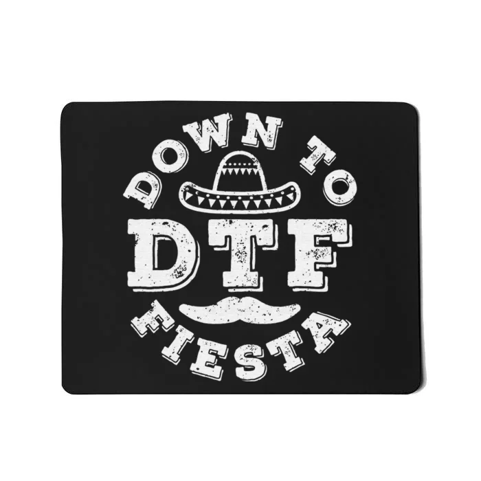 DTF Down To Fiesta Cinco De Mayo Party Gifts Mousepad