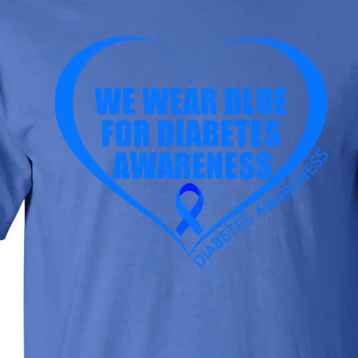 Diabetes Day T1d T2d We Wear Blue For Diabetes Awareness Gift Tall T-Shirt