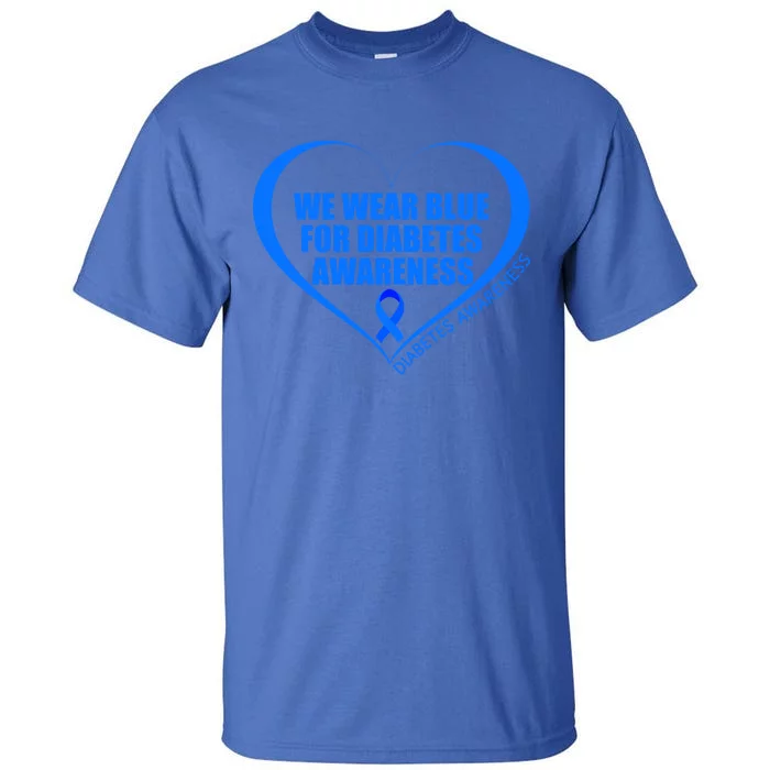 Diabetes Day T1d T2d We Wear Blue For Diabetes Awareness Gift Tall T-Shirt