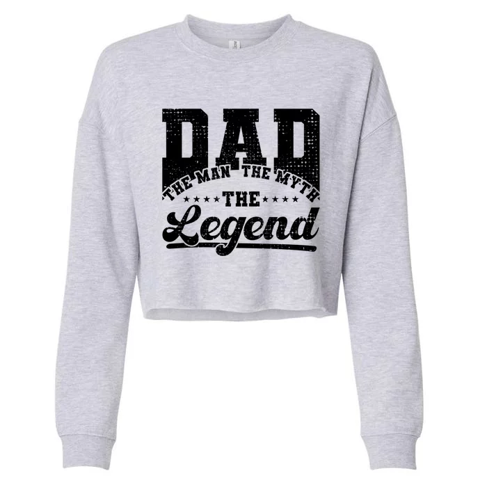 Dad Daddy The The Myth The Legend Retro Gift Cropped Pullover Crew