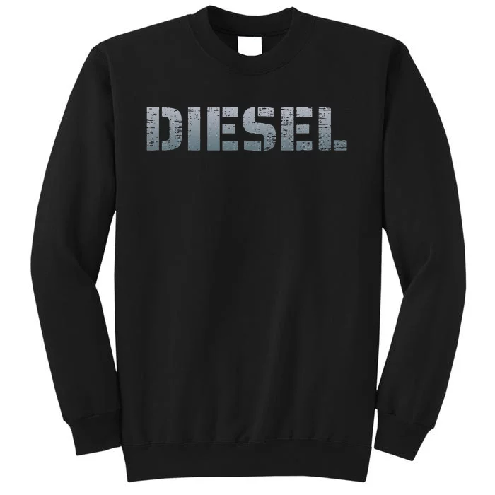 Diesel Diesel Truck Owner Diesel Mechanic Diesel Lover Tall Sweatshirt