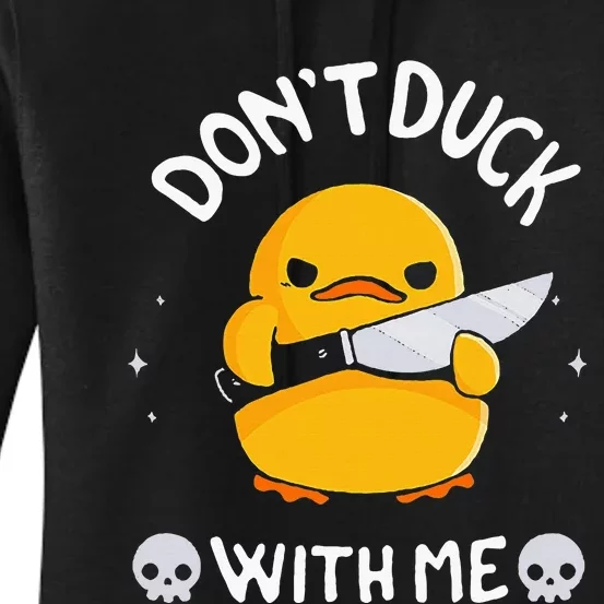 DonT Duck With Me Funny Duck Kinife Women's Pullover Hoodie