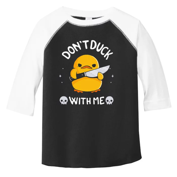 DonT Duck With Me Funny Duck Kinife Toddler Fine Jersey T-Shirt