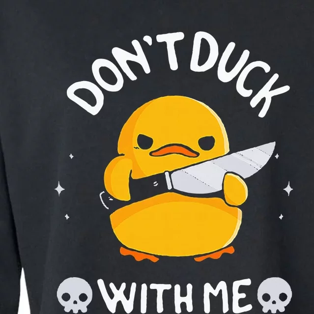 DonT Duck With Me Funny Duck Kinife Cropped Pullover Crew