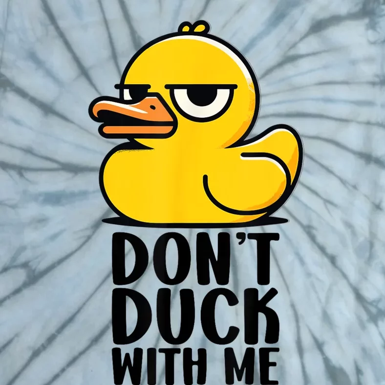 Dont Duck With Me  Funny Gift Duck Tie-Dye T-Shirt