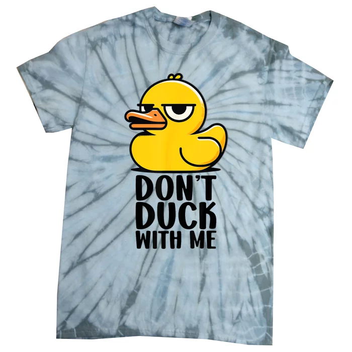 Dont Duck With Me  Funny Gift Duck Tie-Dye T-Shirt