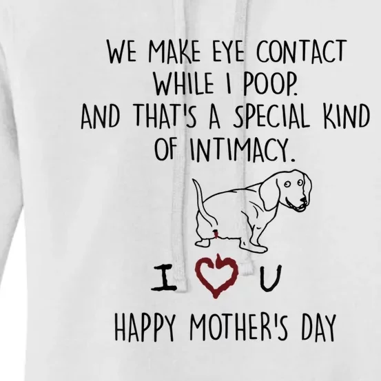 Dachshund Dog We Make Eye Contact While I Poop Happy Mothers Day Funny Gift Women's Pullover Hoodie