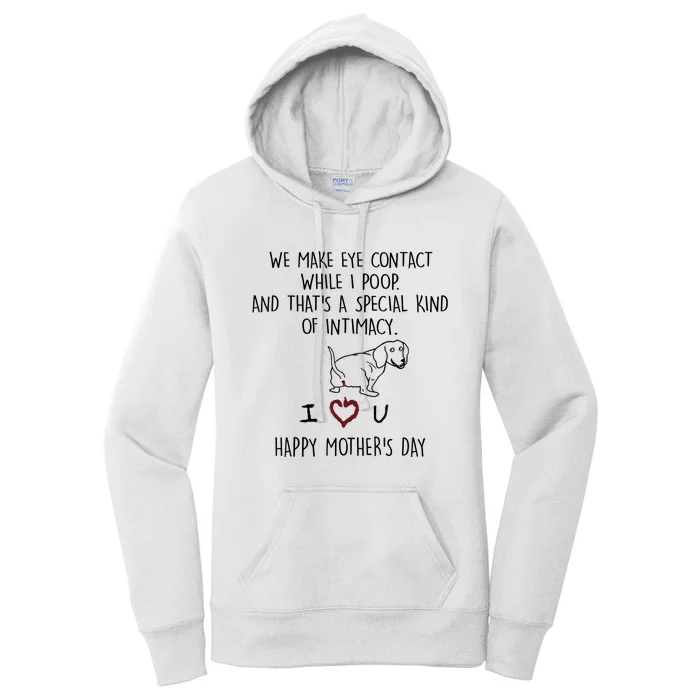 Dachshund Dog We Make Eye Contact While I Poop Happy Mothers Day Funny Gift Women's Pullover Hoodie