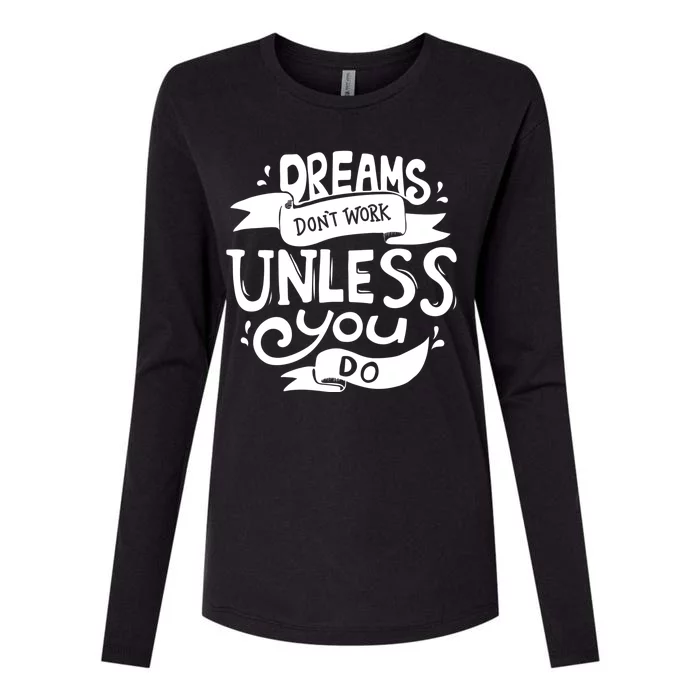 Dreams Don't Work Unless You Do Womens Cotton Relaxed Long Sleeve T-Shirt