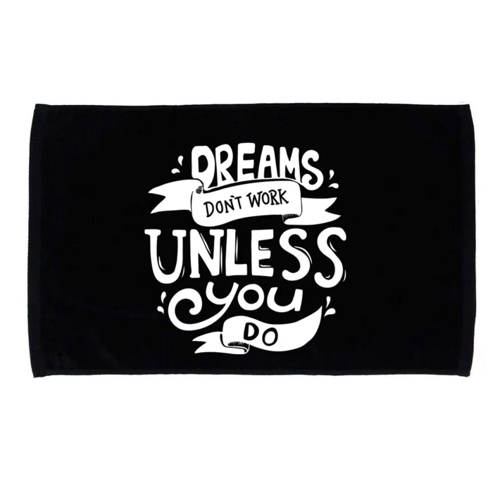 Dreams Don't Work Unless You Do Microfiber Hand Towel