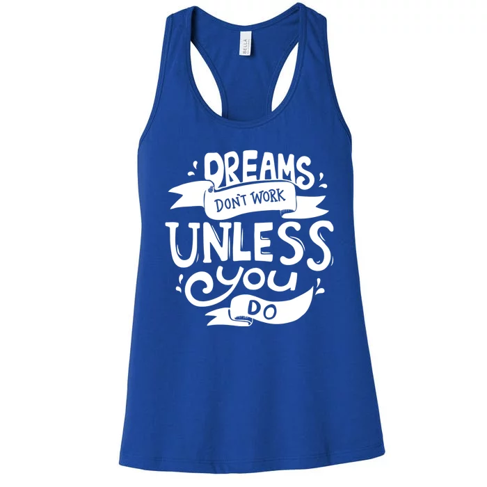 Dreams Don't Work Unless You Do Women's Racerback Tank