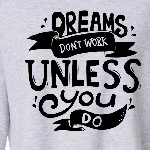 Dreams Don't Work Unless You Do Cropped Pullover Crew