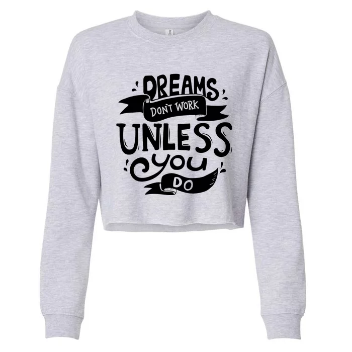 Dreams Don't Work Unless You Do Cropped Pullover Crew