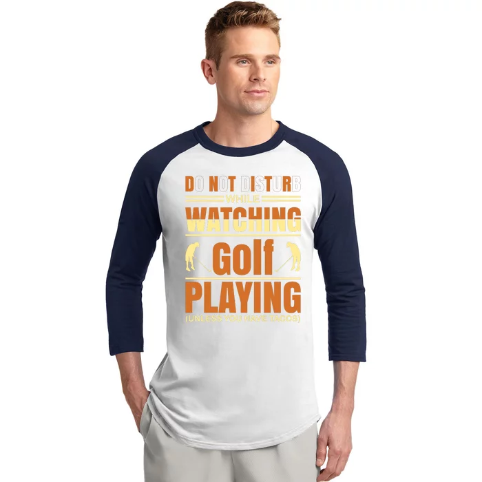 Donot Disturb While Watching Golf Playing Baseball Sleeve Shirt